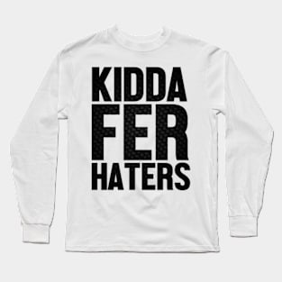 Kidda Fer Haterz Long Sleeve T-Shirt